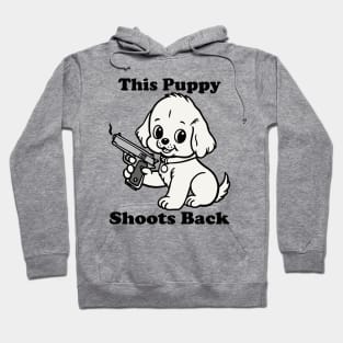 This Puppy Shoots Back Funny Hoodie